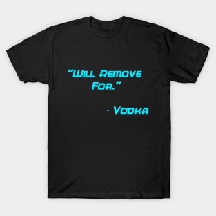 Will remove for vodka T-Shirt